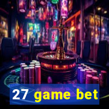 27 game bet